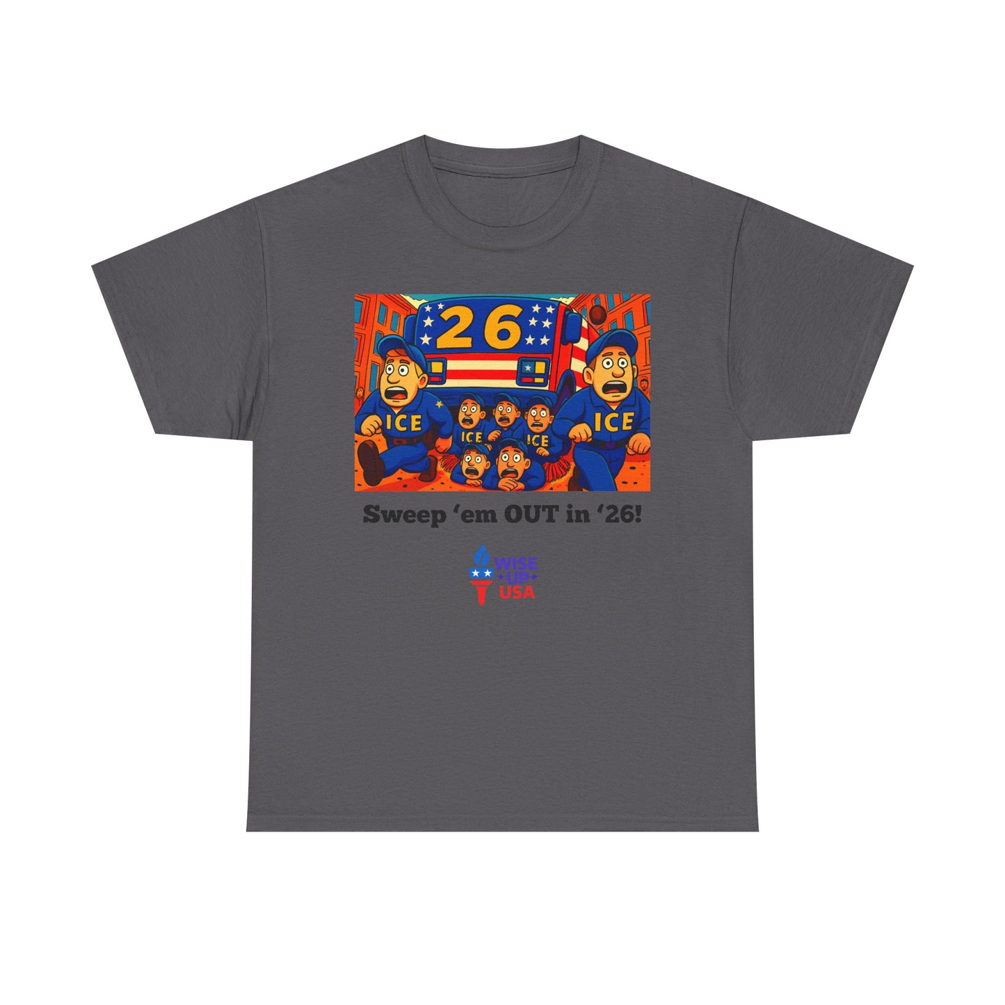 Unisex Heavy Cotton Tee with Patriotic 'Sweep'em OUT in '26!", Design, Election Day Apparel, OUT with ICE, Activists, Midterm 26, Revolution