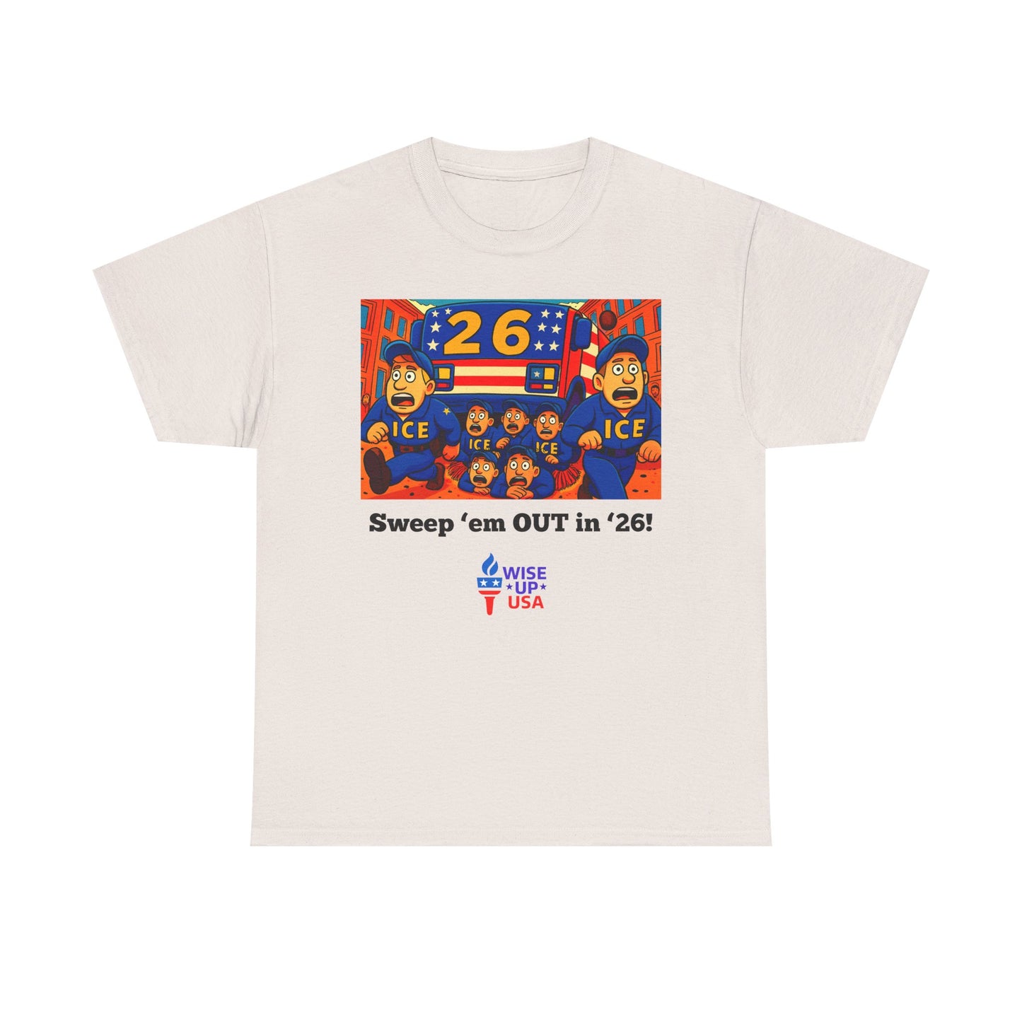 Unisex Heavy Cotton Tee with Patriotic 'Sweep'em OUT in '26!", Design, Election Day Apparel, OUT with ICE, Activists, Midterm 26, Revolution
