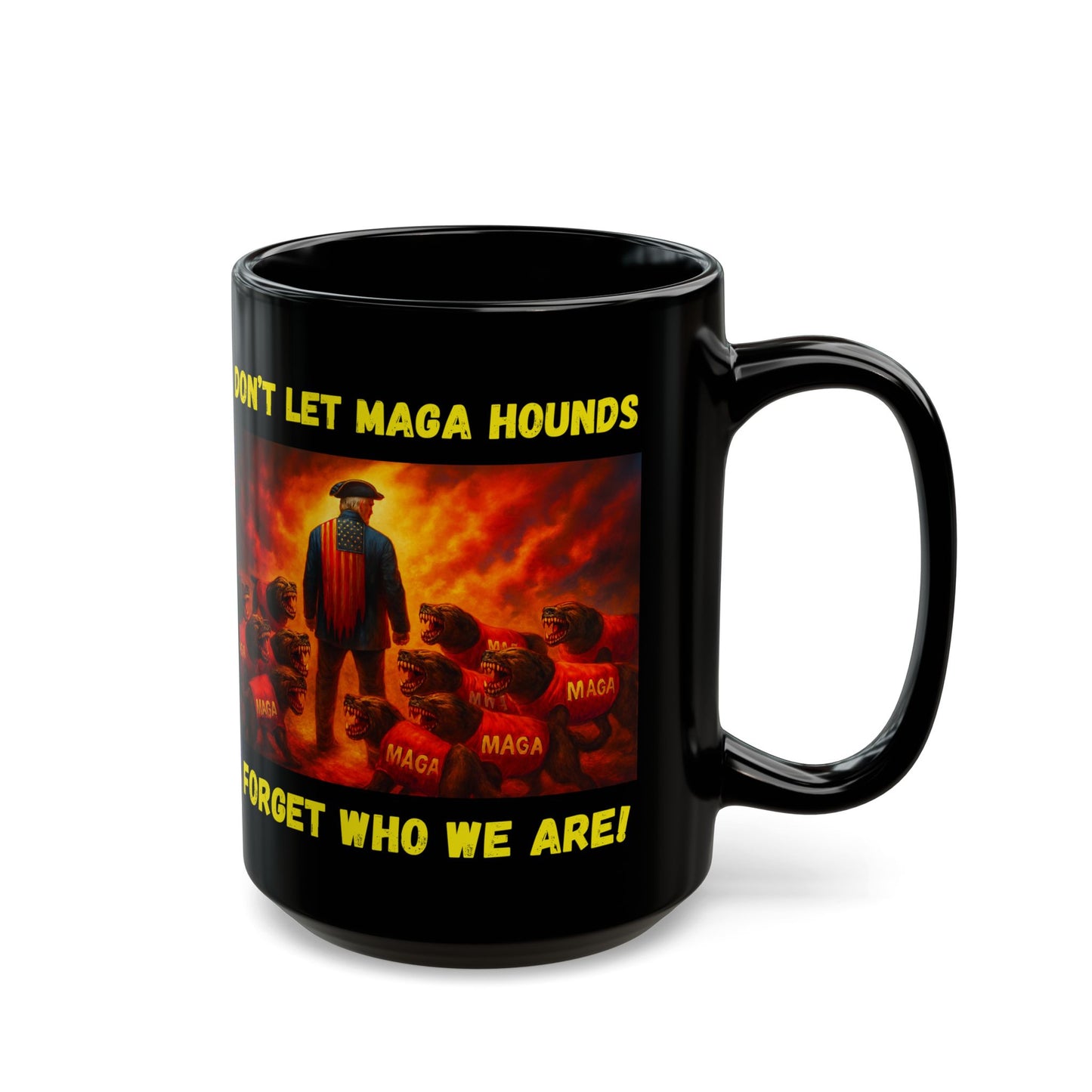 Don't Forget Black Mug for Patriots, Coffee Lovers, Drinkware, Gift for Political Activists, Stop Trump, 11oz & 15oz Sizes, Anti MAGA