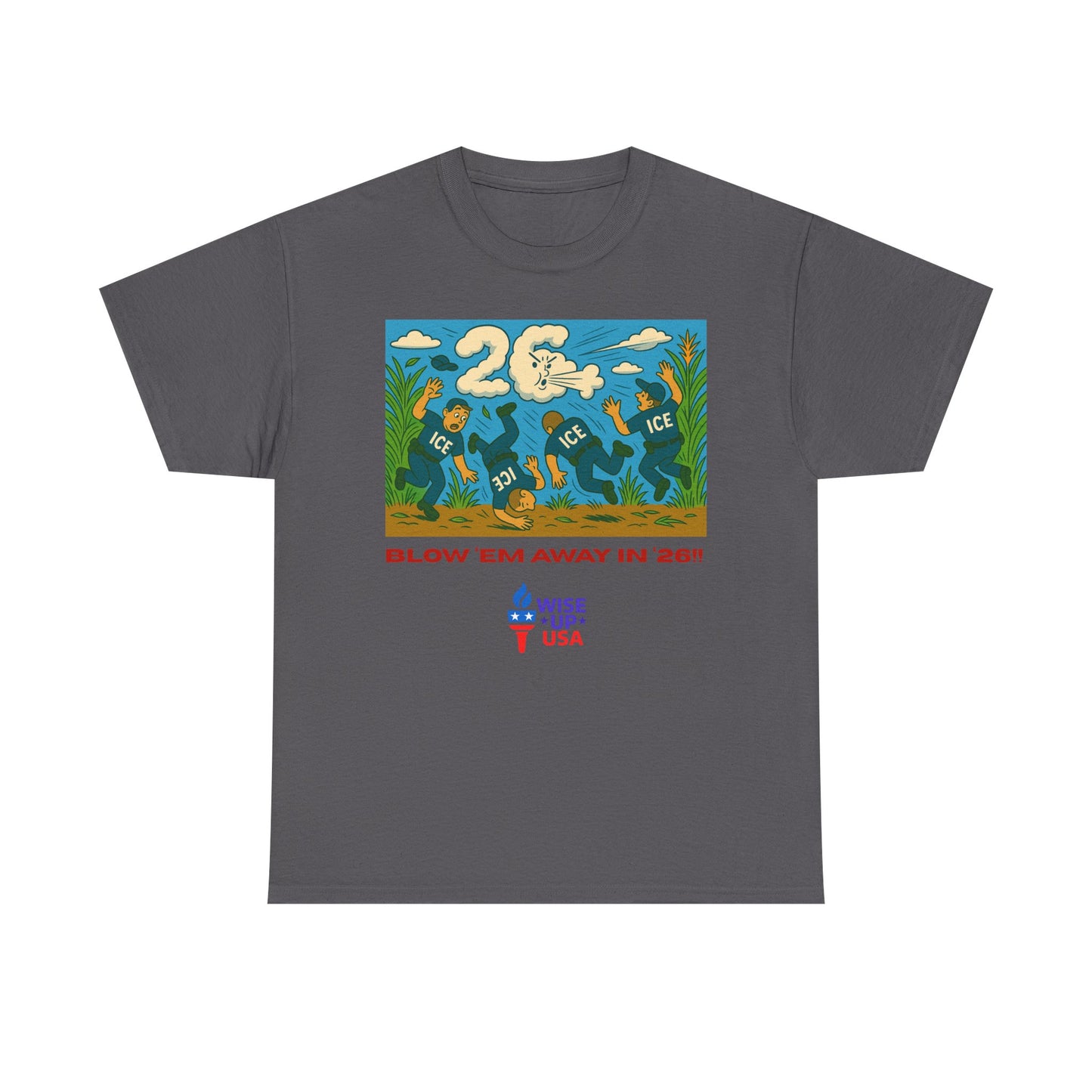 Unisex Heavy Cotton Tee with Patriotic 'Blow 'em Away in '26!", Design, Election Day Apparel, USA Stop ICE, Gift for Activists, Midterm 26