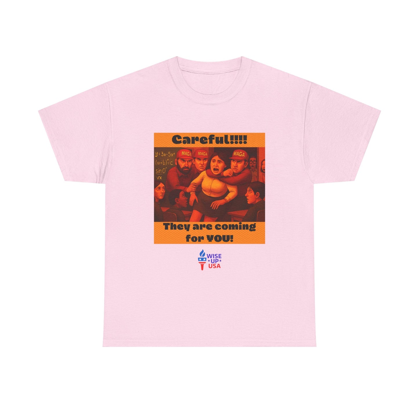Careful Teacher! Unisex Heavy Cotton Tee, Election Day Apparel Activists, Against Trump, Republicans, and MAGA, Resistance, No MAGA