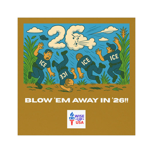 Blow 'em Away Car Magnet - Election Decor, Out with ICE, Gift for Activists, Vehicle Bumper, Sweep'em Out 26, Midterms 26