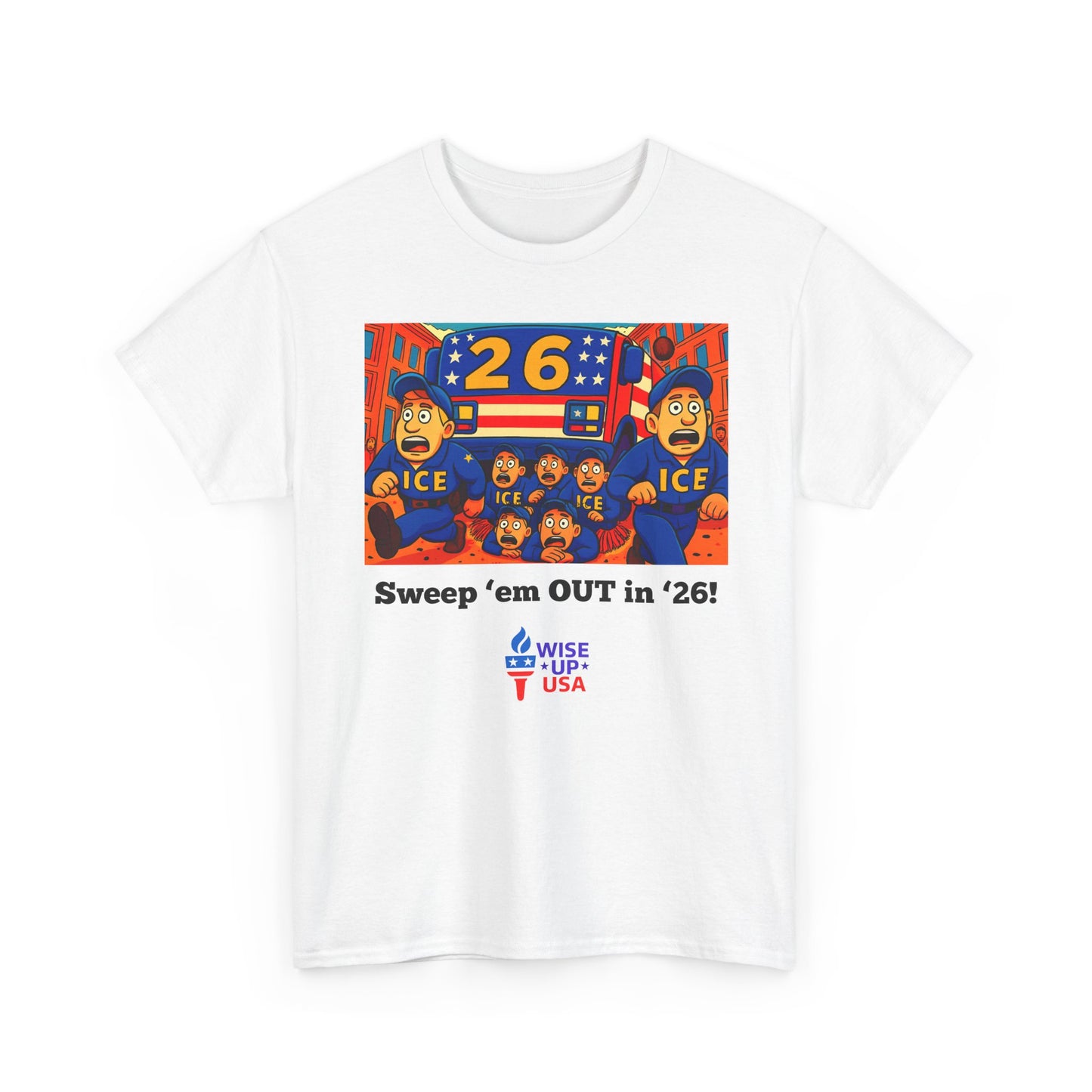 Unisex Heavy Cotton Tee with Patriotic 'Sweep'em OUT in '26!", Design, Election Day Apparel, OUT with ICE, Activists, Midterm 26, Revolution