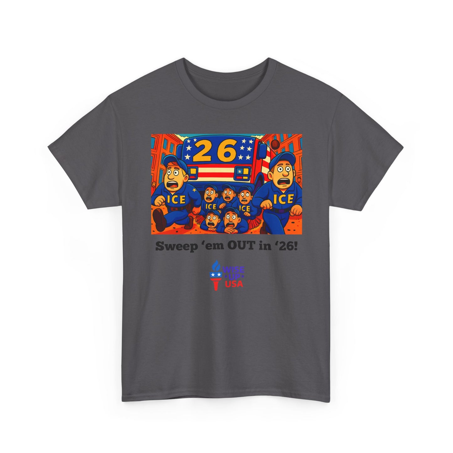 Unisex Heavy Cotton Tee with Patriotic 'Sweep'em OUT in '26!", Design, Election Day Apparel, OUT with ICE, Activists, Midterm 26, Revolution