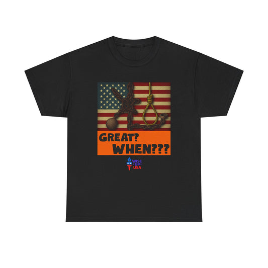 When Was America Great Unisex Heavy Cotton Tee, Election Day Apparel Activists, Statement Against Trump, Republicans, and MAGA, Resistance