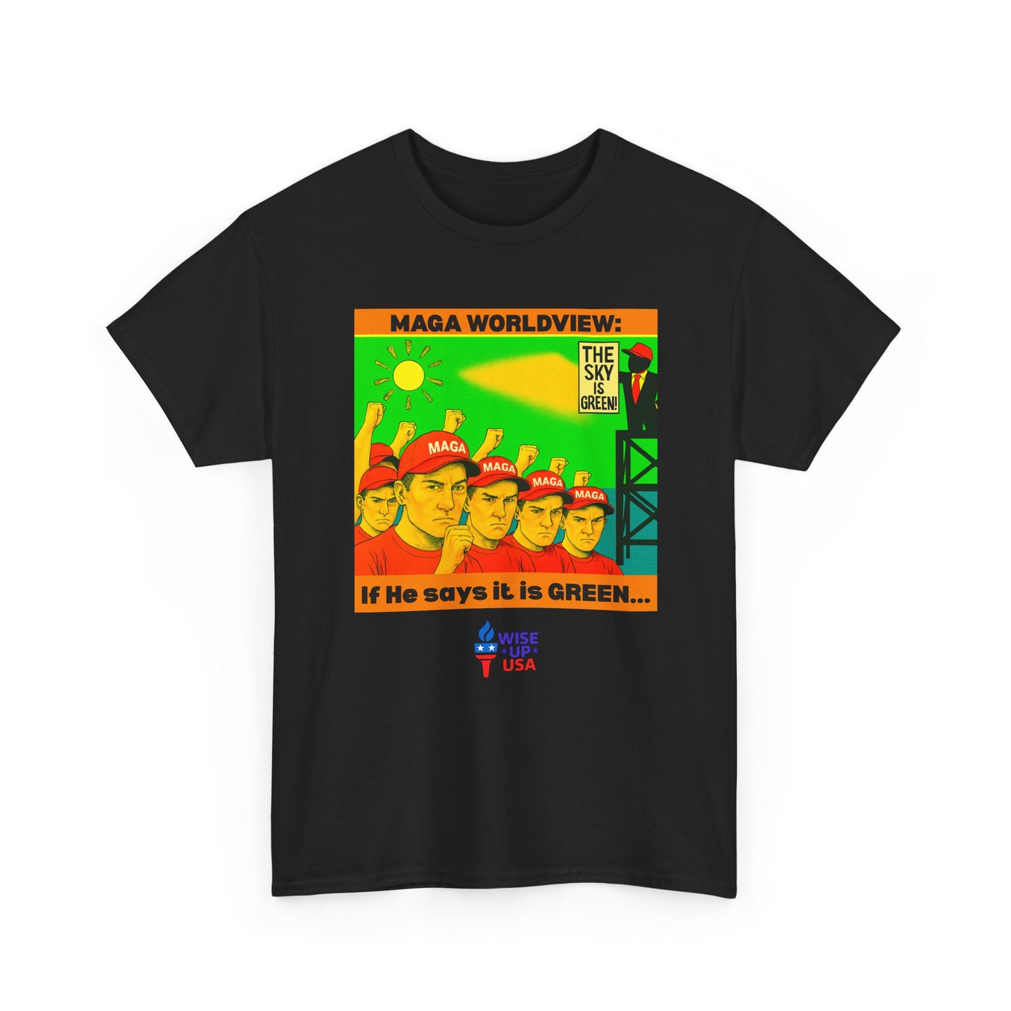 Sky is Green Unisex Heavy Cotton Tee, Election Day Apparel Activists, Against Trump, Republicans, and MAGA, Resistance, Don't Back Down.
