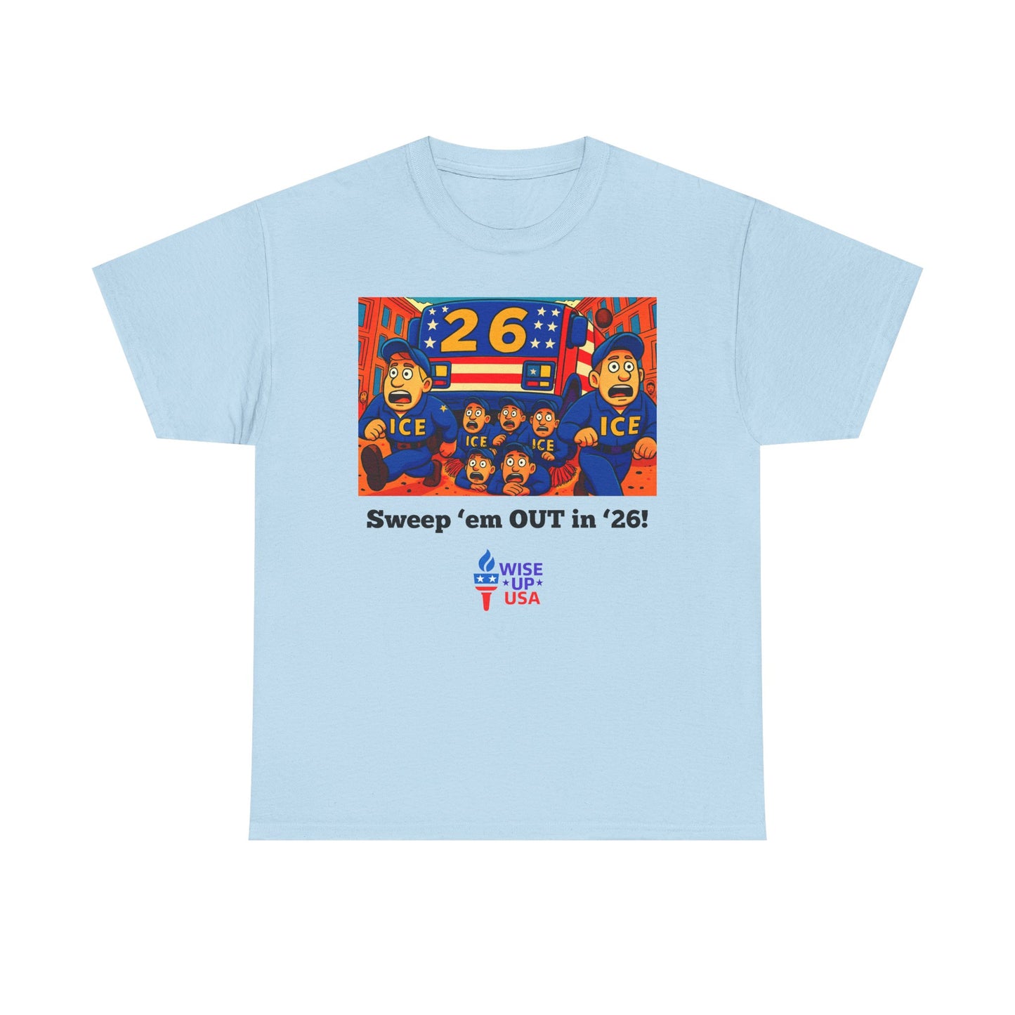 Unisex Heavy Cotton Tee with Patriotic 'Sweep'em OUT in '26!", Design, Election Day Apparel, OUT with ICE, Activists, Midterm 26, Revolution