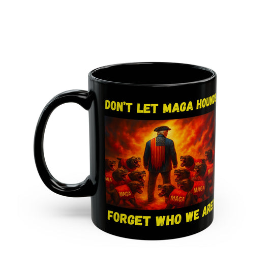 Don't Forget Black Mug for Patriots, Coffee Lovers, Drinkware, Gift for Political Activists, Stop Trump, 11oz & 15oz Sizes, Anti MAGA