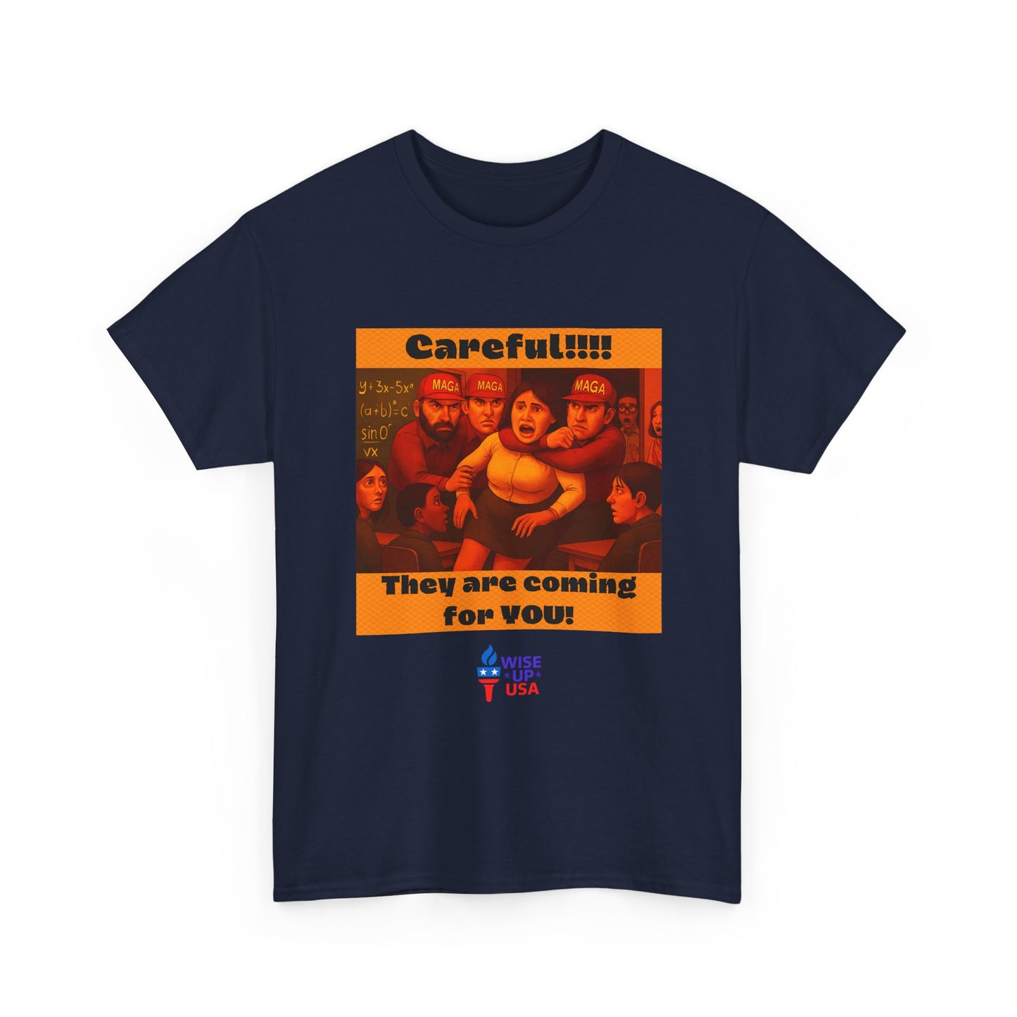 Careful Teacher! Unisex Heavy Cotton Tee, Election Day Apparel Activists, Against Trump, Republicans, and MAGA, Resistance, No MAGA
