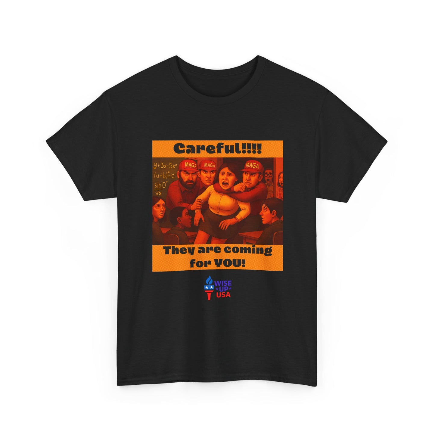 Careful Teacher! Unisex Heavy Cotton Tee, Election Day Apparel Activists, Against Trump, Republicans, and MAGA, Resistance, No MAGA