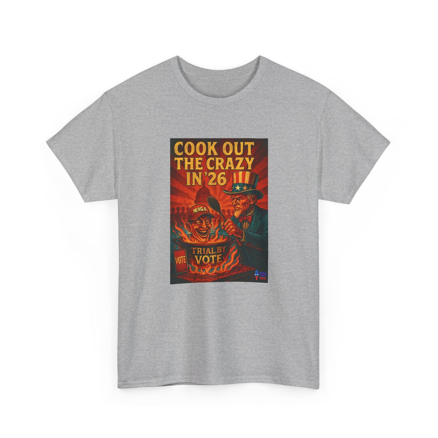 Cook Out the Crazy in '26 Unisex Heavy Cotton Tee - Election Day Apparel, Stop Trump - Midterm 26 - Rid of Republicans, Mid Term Voting