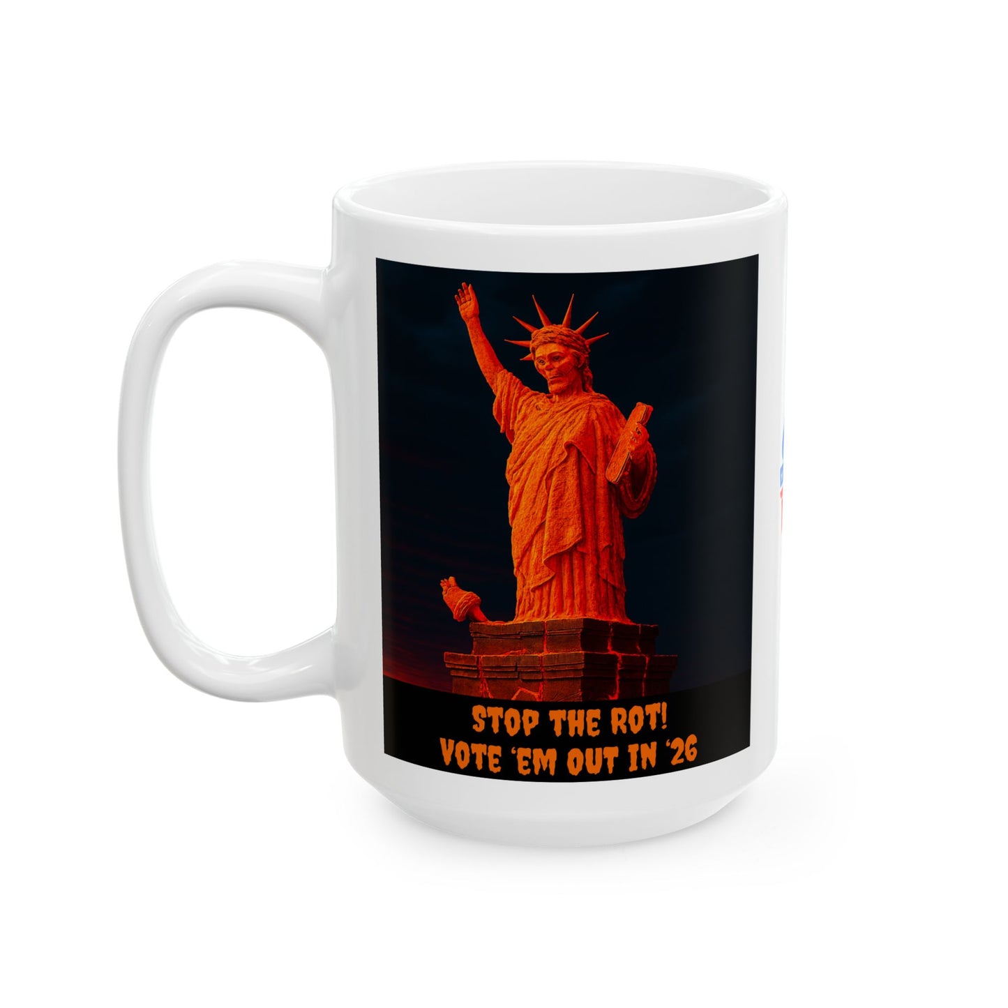 Ceramic Mug, Stop the ROT Statue of Liberty in 26, Election Decor, Wise Up USA, Midterms 26, Political Coffee Cup, Stop Ruin of Country