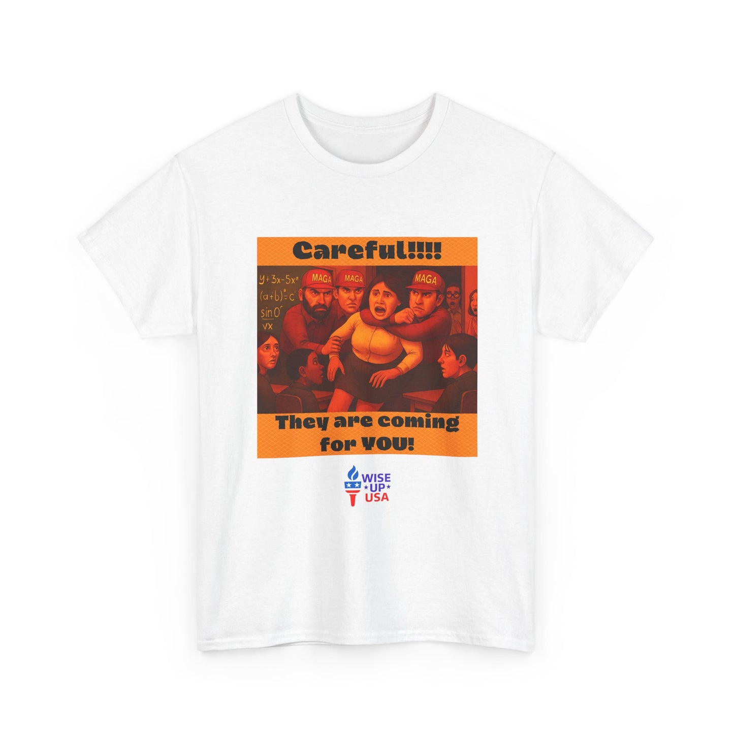 Careful Teacher! Unisex Heavy Cotton Tee, Election Day Apparel Activists, Against Trump, Republicans, and MAGA, Resistance, No MAGA