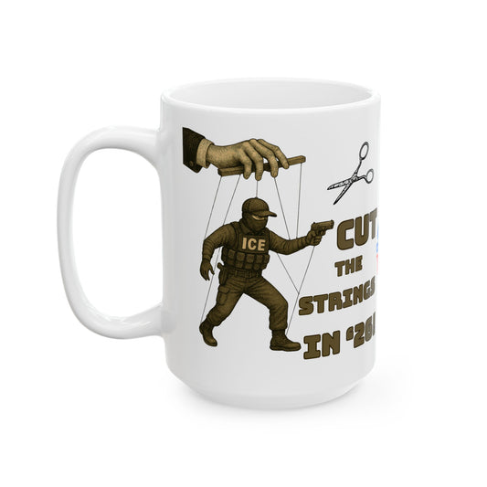 Ceramic Mug Cut the Strings in 26 Election Decor, Wise Up USA Activist Gift, Midterms 26, Political Coffee Cup, Protester Present