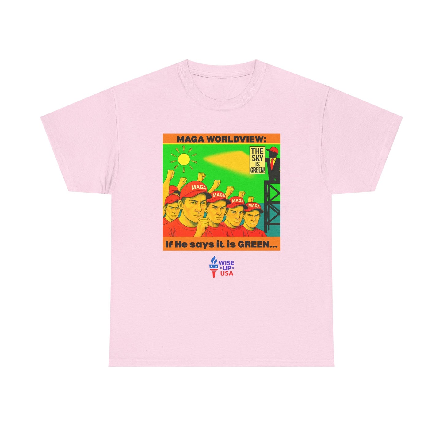 Sky is Green Unisex Heavy Cotton Tee, Election Day Apparel Activists, Against Trump, Republicans, and MAGA, Resistance, Don't Back Down.