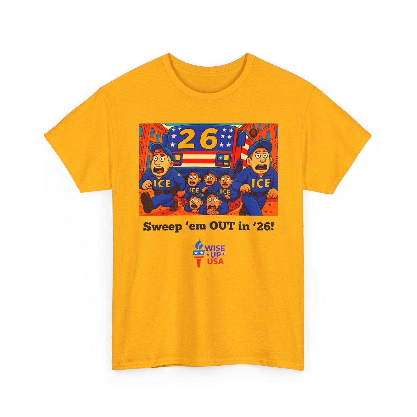Unisex Heavy Cotton Tee with Patriotic 'Sweep'em OUT in '26!", Design, Election Day Apparel, OUT with ICE, Activists, Midterm 26, Revolution