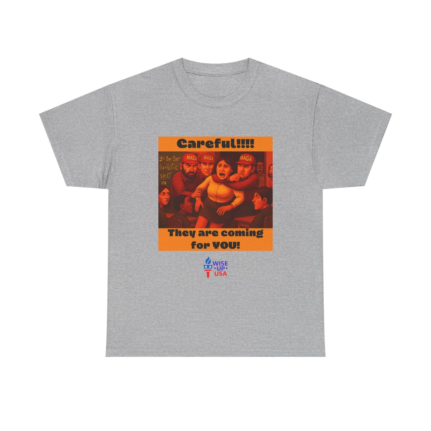Careful Teacher! Unisex Heavy Cotton Tee, Election Day Apparel Activists, Against Trump, Republicans, and MAGA, Resistance, No MAGA