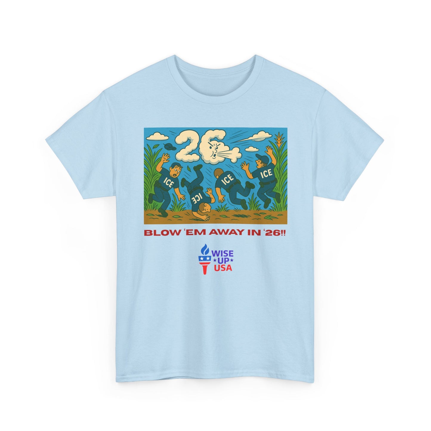 Unisex Heavy Cotton Tee with Patriotic 'Blow 'em Away in '26!", Design, Election Day Apparel, USA Stop ICE, Gift for Activists, Midterm 26