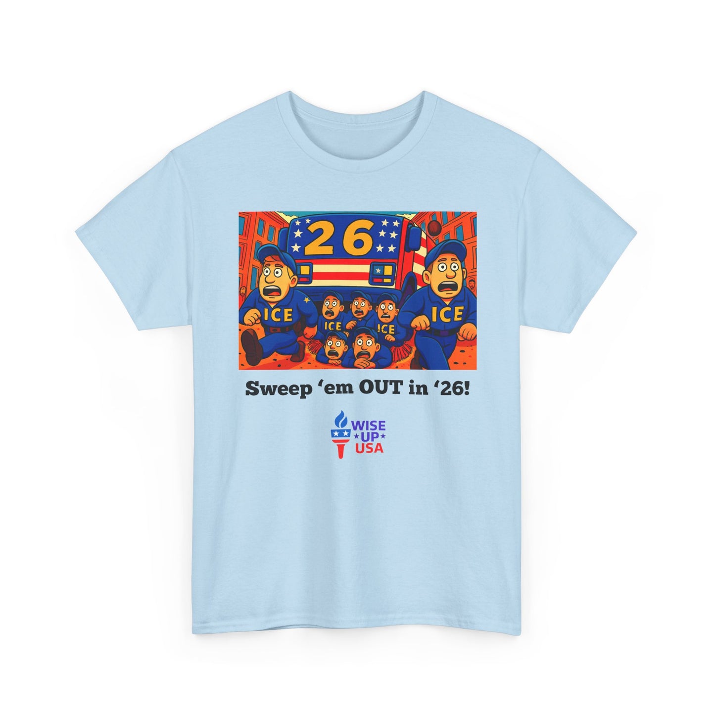 Unisex Heavy Cotton Tee with Patriotic 'Sweep'em OUT in '26!", Design, Election Day Apparel, OUT with ICE, Activists, Midterm 26, Revolution