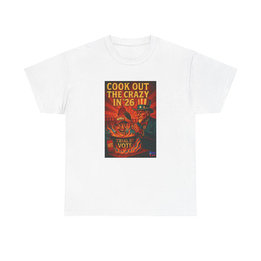 Cook Out the Crazy in '26 Unisex Heavy Cotton Tee - Election Day Apparel, Stop Trump - Midterm 26 - Rid of Republicans, Mid Term Voting