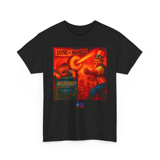 Unisex Heavy Cotton Tee with Dunk the Madness '26, Design, Election Day Apparel, Revolution, Gift for Activists, Midterm 26, Vote them OUT