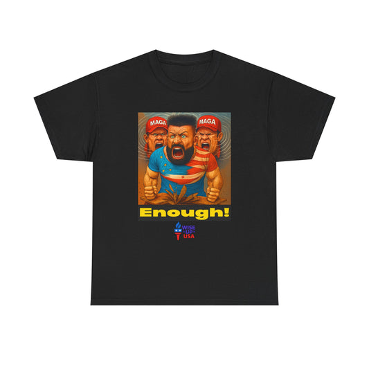 Enough MAGA! Unisex Heavy Cotton Tee, Election Day Apparel Activists, Against Trump, Republicans, and MAGA, Resistance,  No MAGA, Propaganda