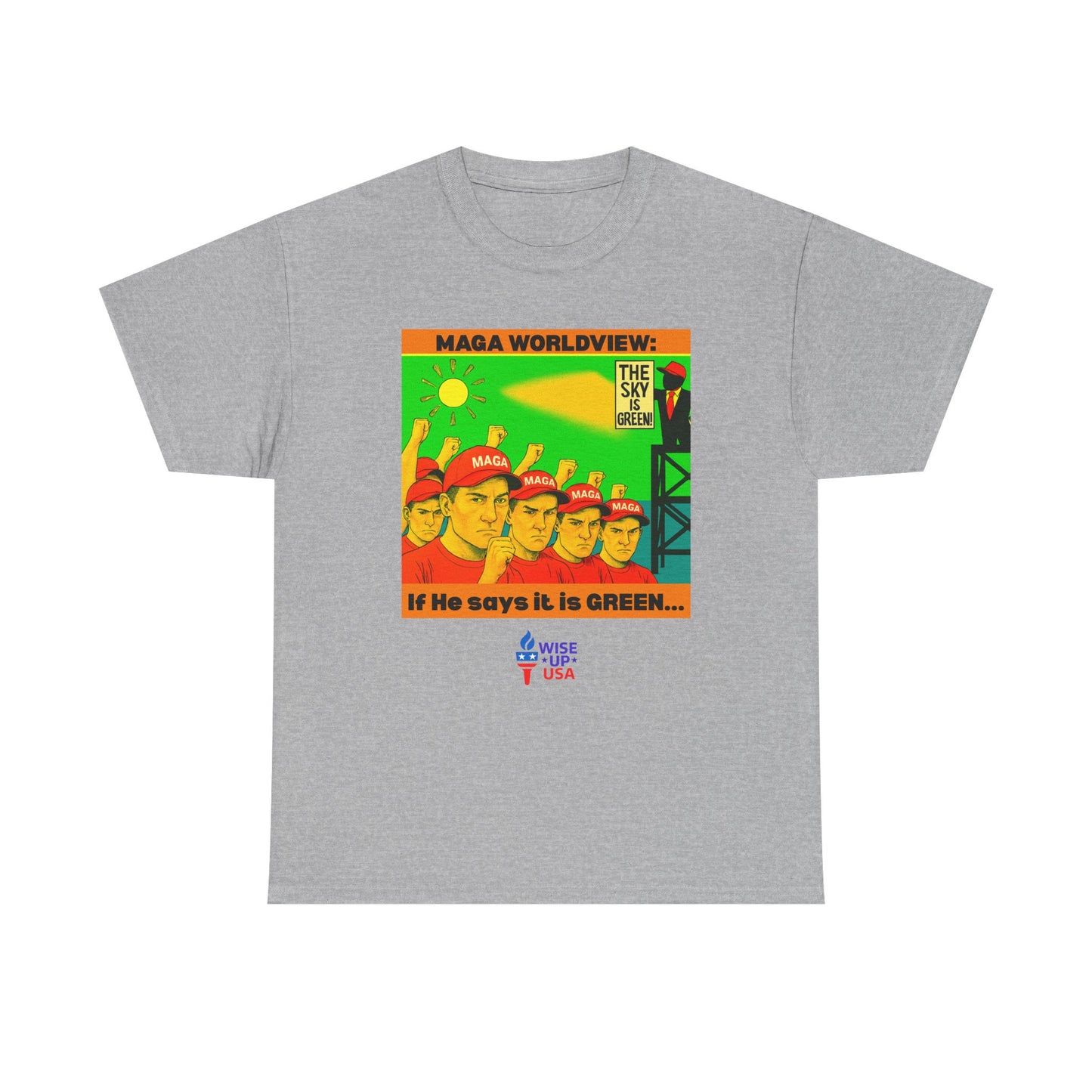 Sky is Green Unisex Heavy Cotton Tee, Election Day Apparel Activists, Against Trump, Republicans, and MAGA, Resistance, Don't Back Down.