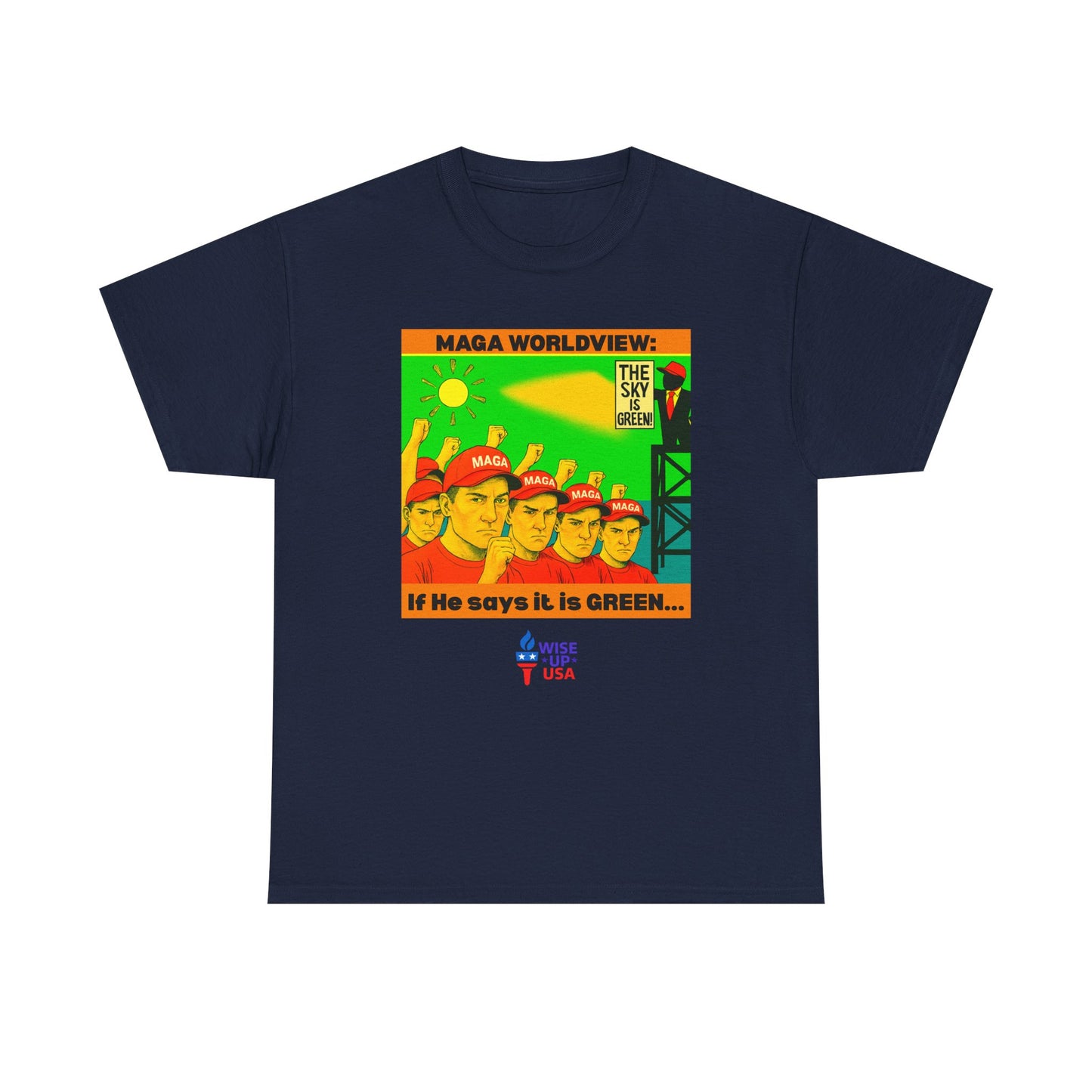 Sky is Green Unisex Heavy Cotton Tee, Election Day Apparel Activists, Against Trump, Republicans, and MAGA, Resistance, Don't Back Down.