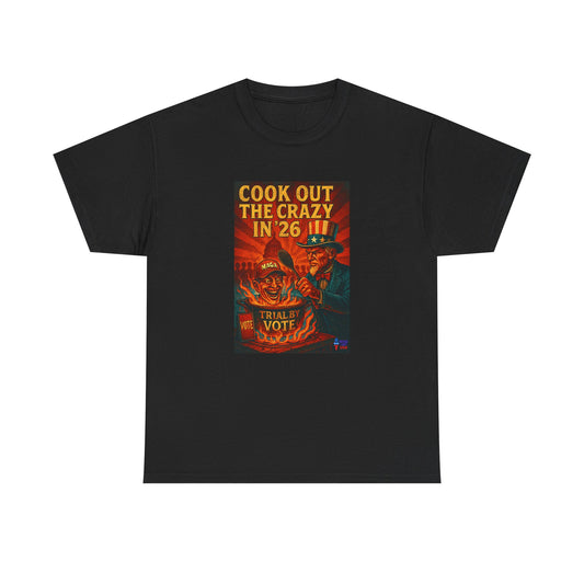 Cook Out the Crazy in '26 Unisex Heavy Cotton Tee - Election Day Apparel, Stop Trump - Midterm 26 - Rid of Republicans, Mid Term Voting