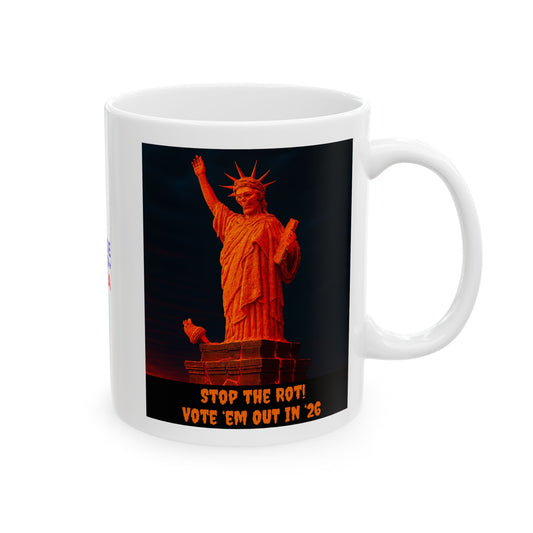 Ceramic Mug, Stop the ROT Statue of Liberty  in 26, Election Decor, Wise Up USA, Midterms 26, Political Coffee Cup, Stop Ruin of Country