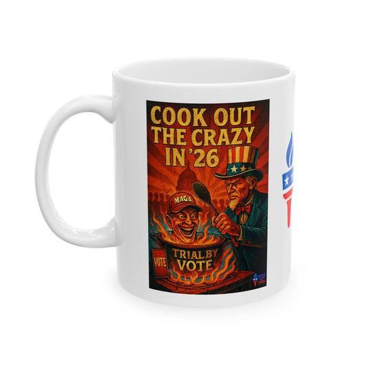 Ceramic Mug, Cook Out the Crazy in '26, Election Decor, Get MAGA Out, Midterms 26, Political Coffee Cup, Stop Trump, stop Maga, MAGA