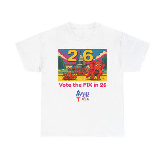 Unisex Heavy Cotton Tee with Patriotic 'Vote the FIX in '26!", Design, Election Day Apparel, USA Pride Tee, Gift for Activists, Midterm 26