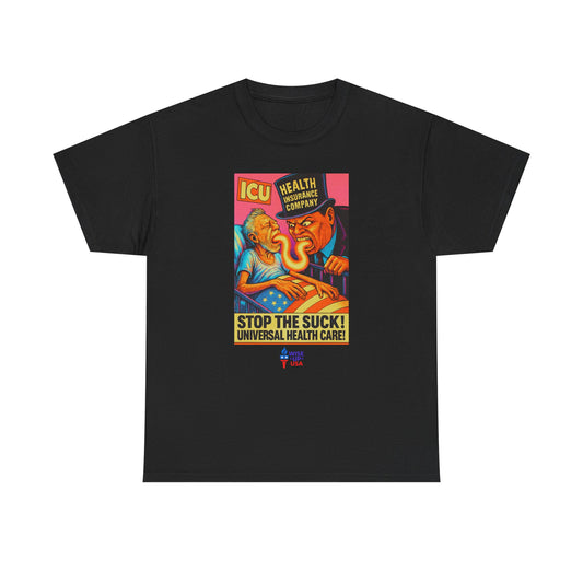 Unisex Heavy Cotton Tee with Stop the Suck! '26, Design, Election Day Apparel, Revolution, Gift for Activists, Midterm 26, Health Insurance