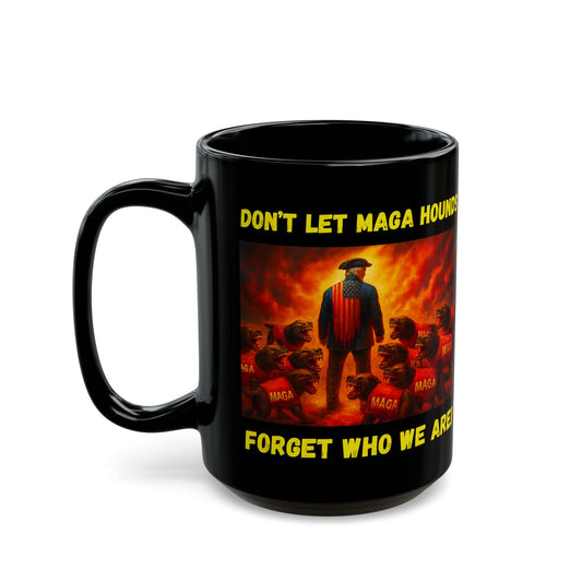 Don't Forget Black Mug for Patriots, Coffee Lovers, Drinkware, Gift for Political Activists, Stop Trump, 11oz & 15oz Sizes, Anti MAGA