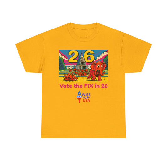 Unisex Heavy Cotton Tee with Patriotic 'Vote the FIX in '26!", Design, Election Day Apparel, USA Pride Tee, Gift for Activists, Midterm 26