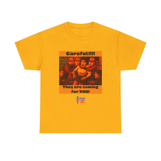 Careful Teacher! Unisex Heavy Cotton Tee, Election Day Apparel Activists, Against Trump, Republicans, and MAGA, Resistance,  No MAGA
